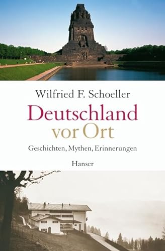 Deutschland vor Ort: Geschichten, Mythen, Erinnerungen von Carl Hanser Verlag GmbH & Co. KG